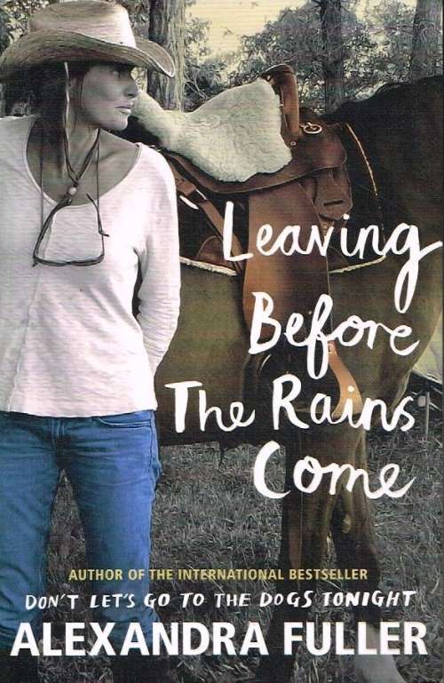 Leaving before the rains come Alexandra Fuller