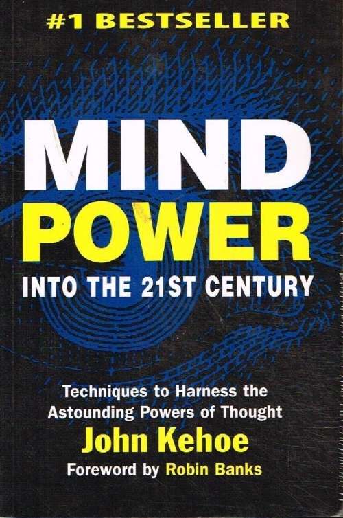 Mind power into the 21st century John Kehoe