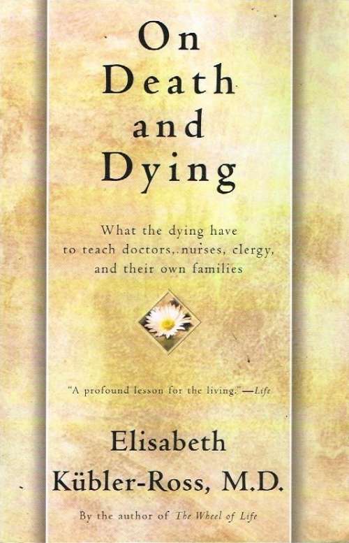 On death and dying Elisabeth Kubler-Ross M.D.