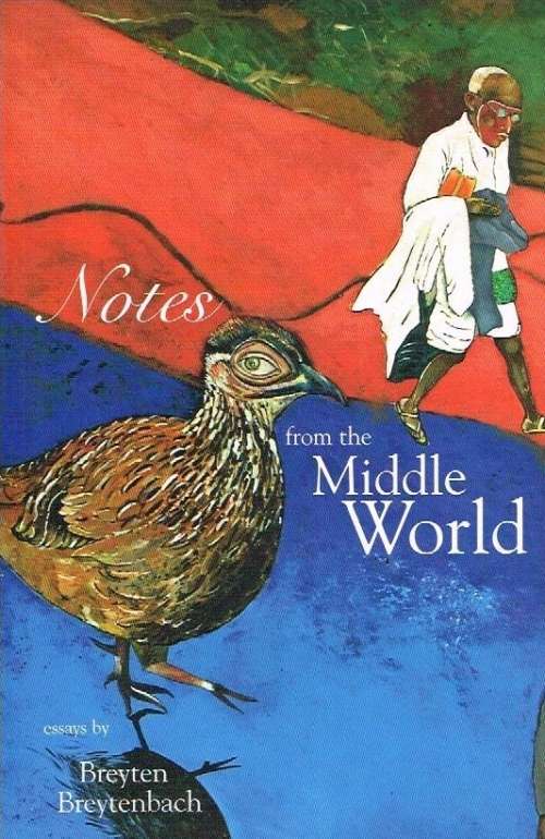Notes from the middle world Breyten Breytenbach