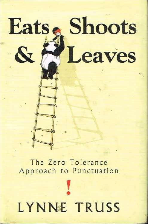 Eats,shoots and leaves Lynne Truss