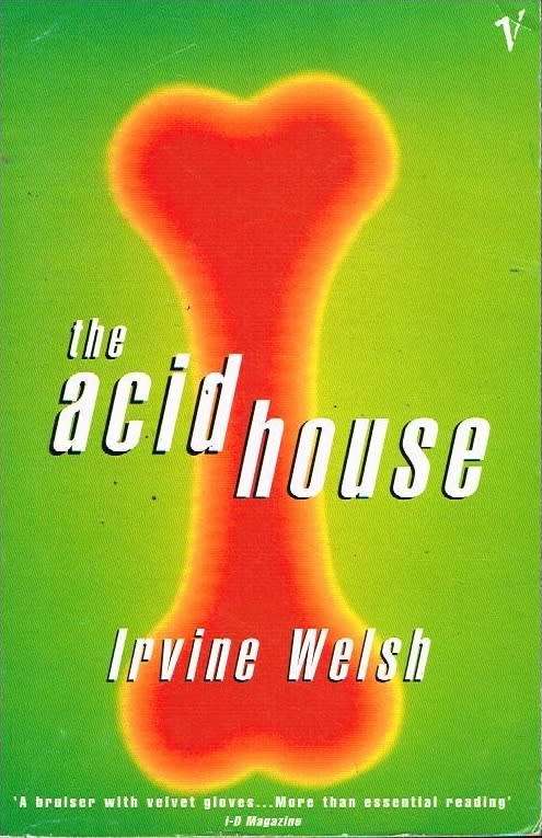 The acid house Irvine Welsh