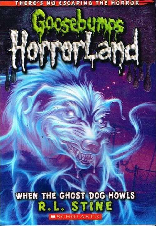 Goosebumps horrorland When the ghost dog howls R L Stine