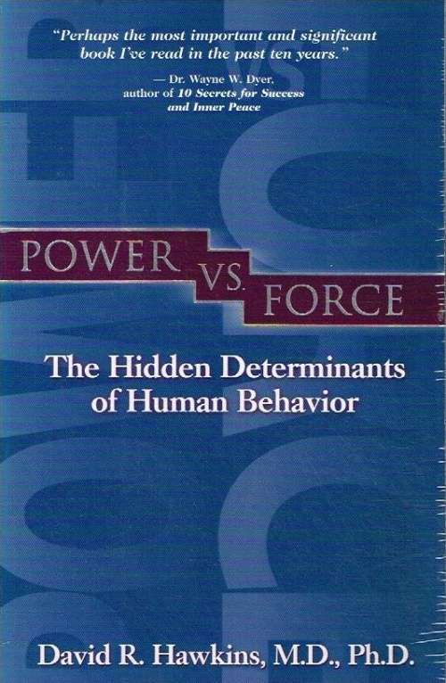 Power vs Force the hidden determinants of human behaviour David R Hawkins M.D.,Ph.D