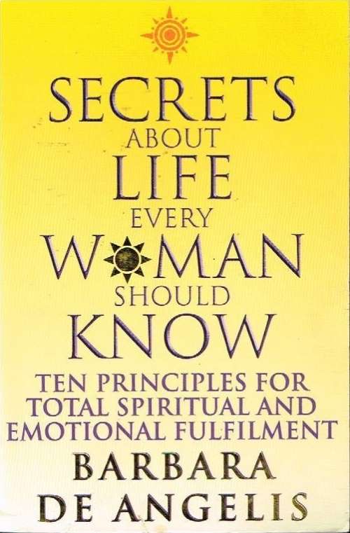 Secrets about life every woman should know Barbara de Angelis