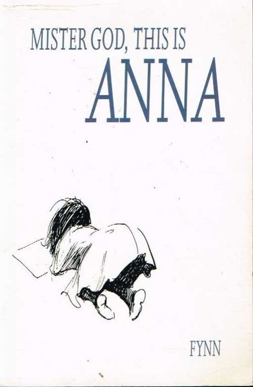 Mister God this is Anna Fynn