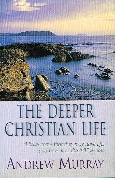 The deeper Christian life Andrew Murray