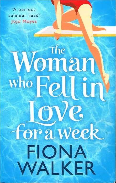 The woman who fell in love for a week Fiona Walker