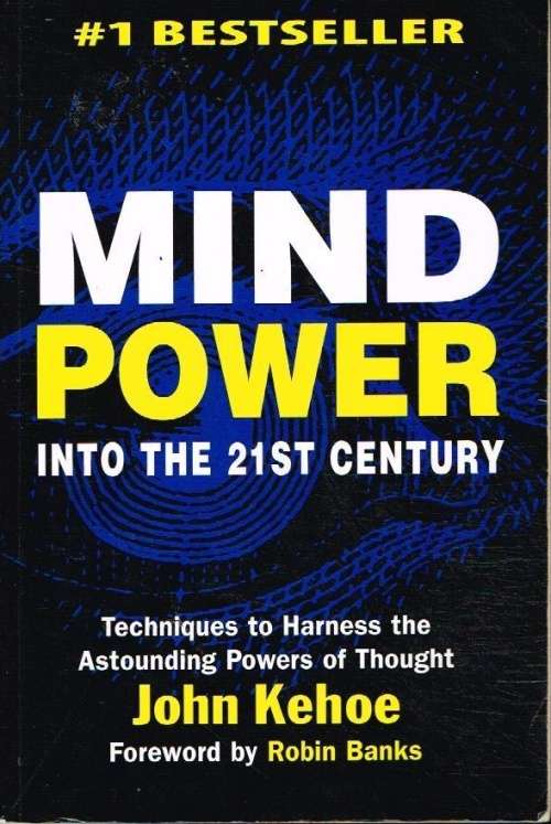 Mind power into the 21st century John Kehoe