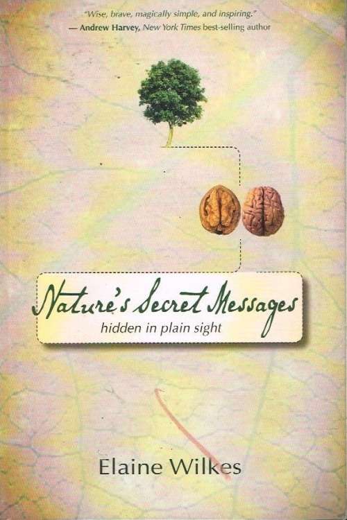 Nature's secret messages Elaine Wilkes
