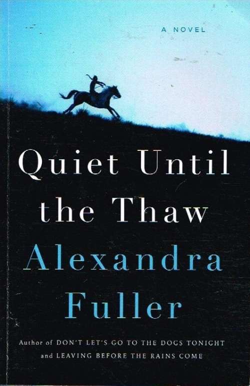 Quiet until the thaw Alexandra Fuller