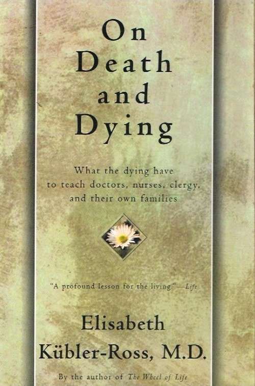 On death and dying Elisabeth Kubler-Ross