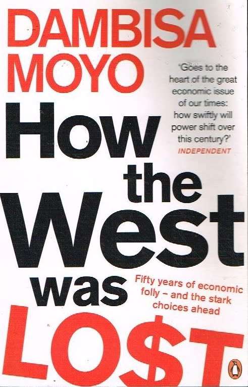 How the West was lost Dambisa Moyo