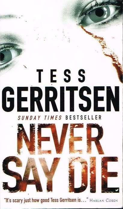 Never say die Tess Gerritsen