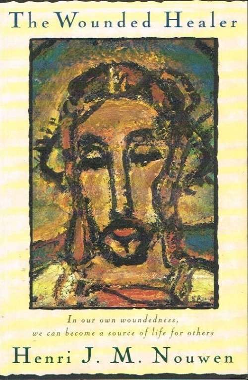 The wounded healer Henri J M Nouwen