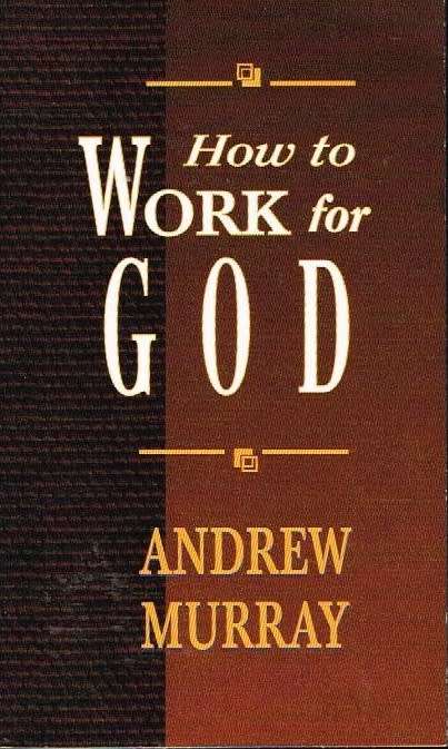 How to work for God Andrew Murray