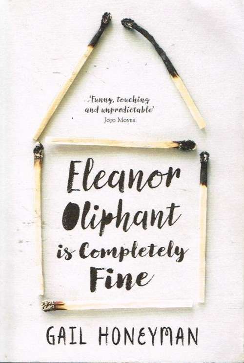 Eleanor Oliphant is completely fine Gail Honeyman