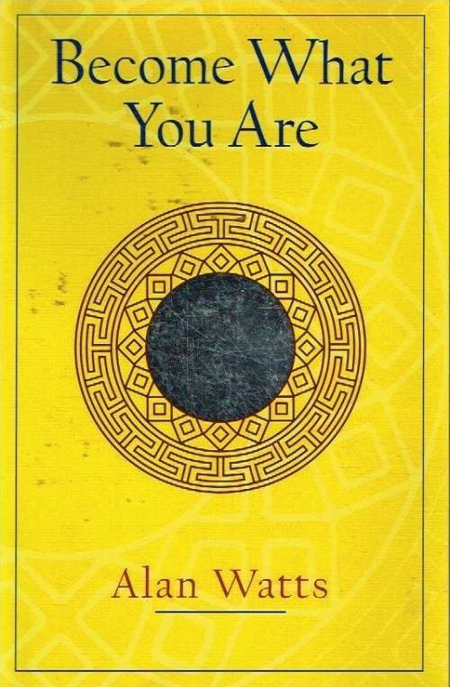 Become what you are Alan Watts