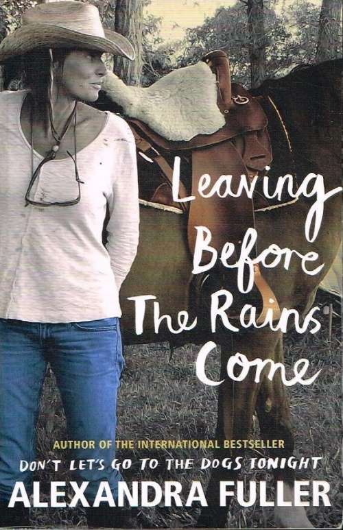 Leaving before the rains come Alexandra Fuller