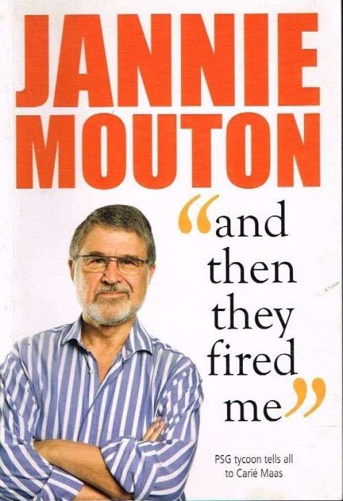 And then they fired me Jannie Mouton