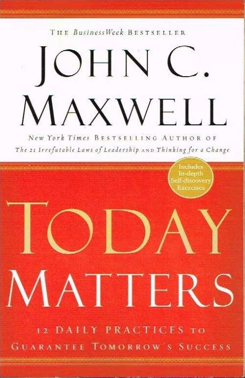 Today matters John C Maxwell