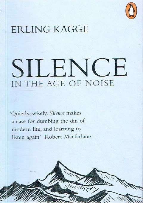 Silence in the age of noise Erling Kagge