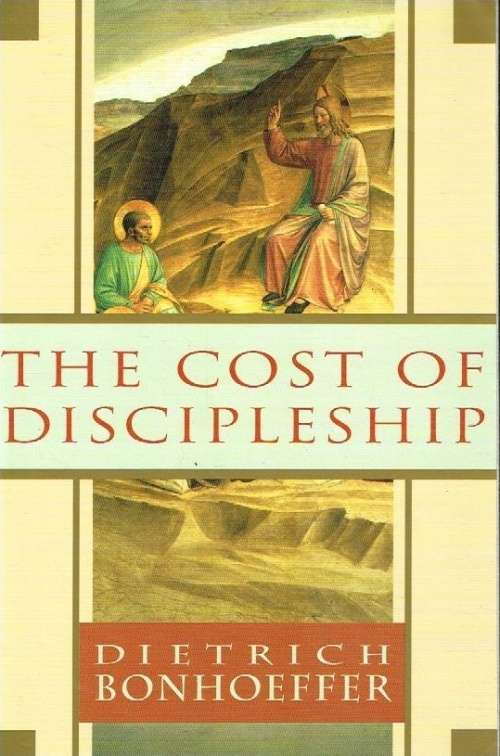 The cost of discipleship Dietrich Bonhoeffer