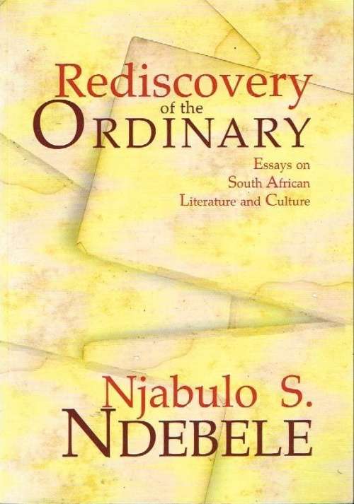 Rediscovery of the ordinary Njabulo S Ndebele