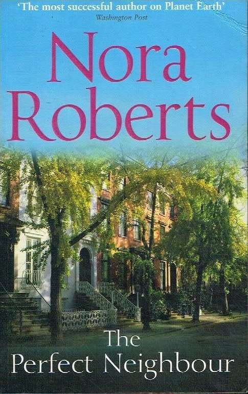 The perfect neighbour Nora Roberts