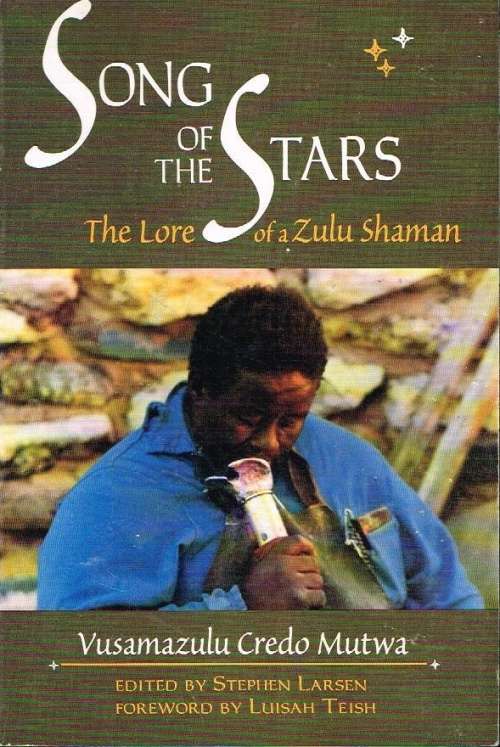 Song of the stars the lore of a zulu shaman Credo Mutwa