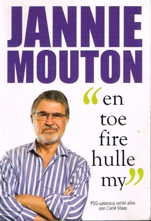 En toe fire hulle my Jannie Mouton