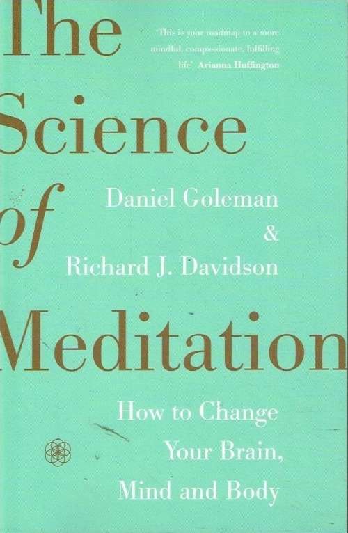 The science of meditation Daniel Goleman & Richard J Davidson