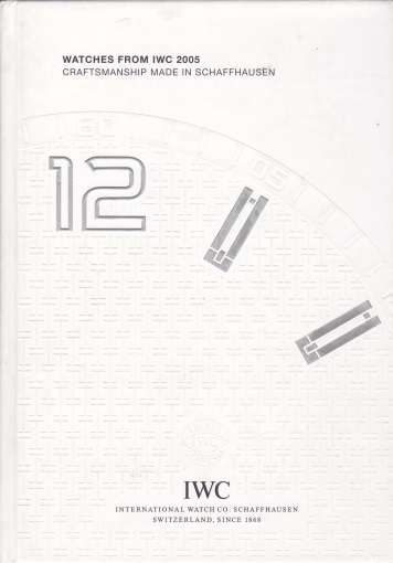 WATCHES FROM IWC 2005 Craftsmanship made in Schaffhausen  Annual Edition 2005/06