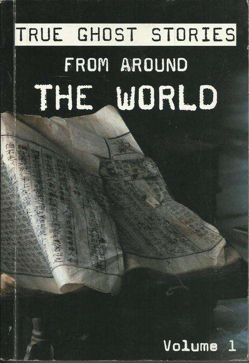 True Ghost Stories From Around The World - Volume 1 (Large Print Softcover)