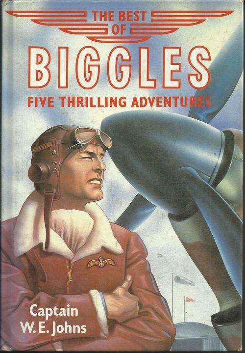Captain W.E Johns - The Best Of Biggles : Five Thrilling Adventures (Hardcover)