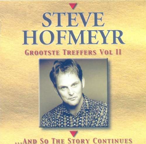 Steve Hofmeyr - Grootste Treffers Vol II ...And So The Story Continues (CD)