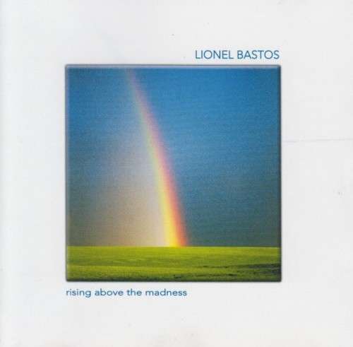 Lionel Bastos - Rising Above the Madness (CD)