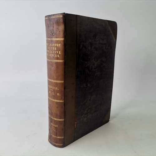 1847 Leather Spine and Corner - The Philosophy of the Inductive Sciences Vol 1 and 2!!!