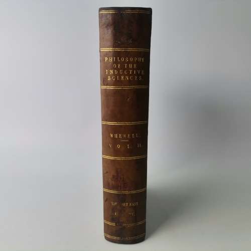 1847 Leather Spine and Corner - The Philosophy of the Inductive Sciences Vol 1 and 2!!!