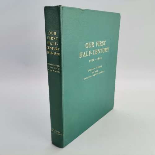 1960 Hardcover - Our First Half-Century 1910-1960 Union Of South Africa!!