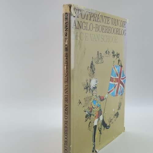 1981 Spot Prente van die Anglo Boere Oorlog - MCE Van Schoor (A4 Hardcover with Dust Jacket)!!!