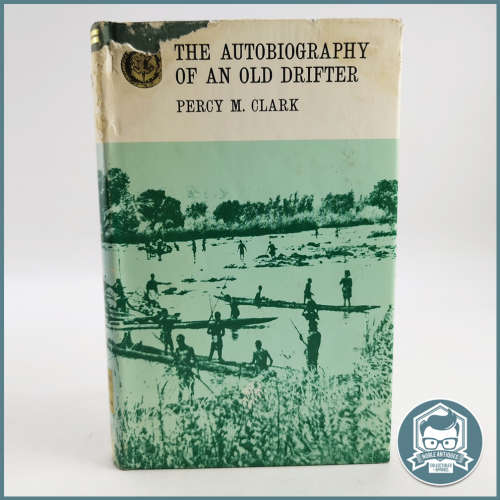 THE AUTOBIOGRAPHY OF AN OLD DRIFTER PERCY M. CLARK!!!