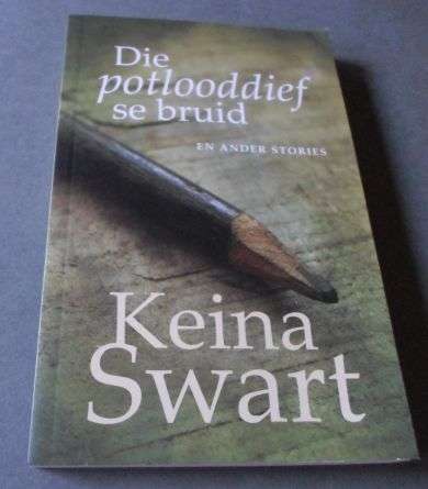 DIE POTLOODDIEF SE BRUID EN ANDER STORIES - KEINA SWART
