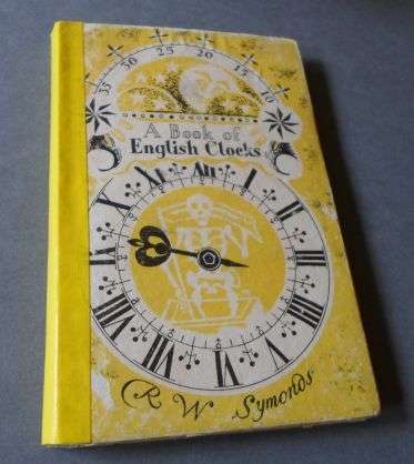 A BOOK OF ENGLISH CLOCKS - R.W. SYMONDS