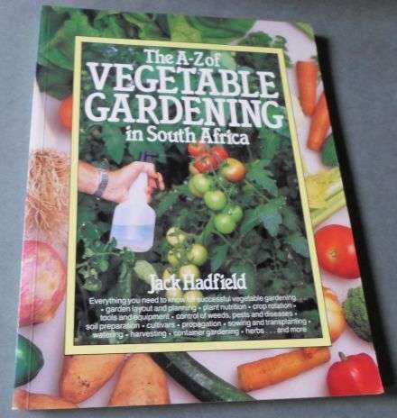 THE A-Z OF VEGETABLE GARDENING IN SOUTH AFRICA - JACK HADFIELD