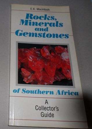 ROCKS , MINERALS AND GEMSTONES OF SOUTHERN AFRICA - A COLLECTOR'S GUIDE - E.K. MACINTOSH