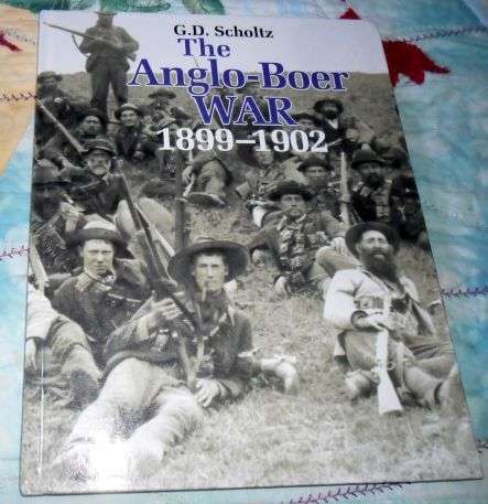 THE ANGLO-BOER WAR 1899 - 1902 - G.D. SCHOLTZ