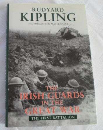 THE IRISH GUARDS IN THE GREAT WAR - THE FIRST BATTALION - RUDYARD KIPLING