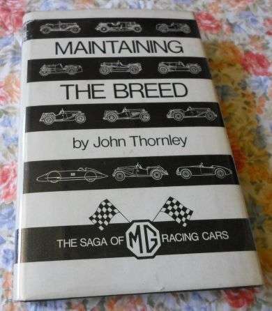 MAINTAINING THE BREED - THE SAGA OF THE MG RACING CARS - JOHN THORNLEY