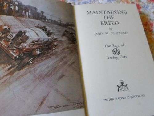 MAINTAINING THE BREED - THE SAGA OF THE MG RACING CARS - JOHN THORNLEY
